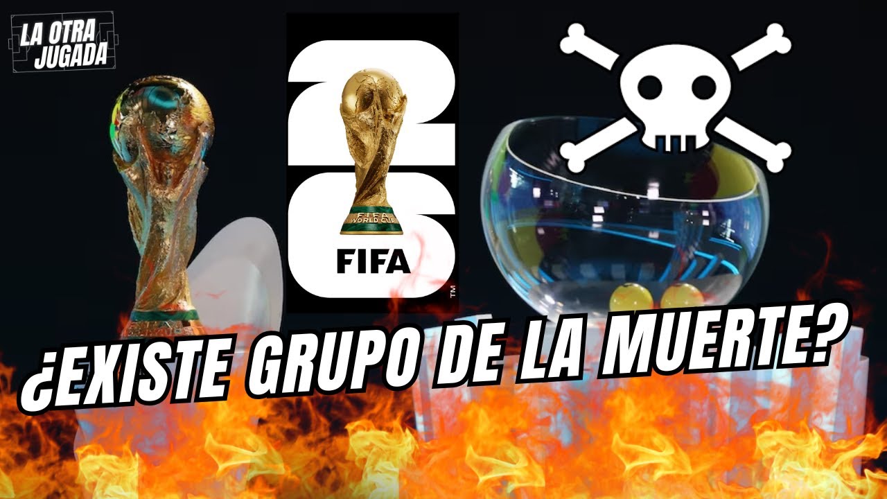 ¿EXISTE GRUPO DE LA MUERTE? -  LOS GRUPOS DEL MUNDIAL 2026