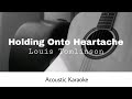 Louis Tomlinson - Holding Onto Heartache (Acoustic Karaoke)