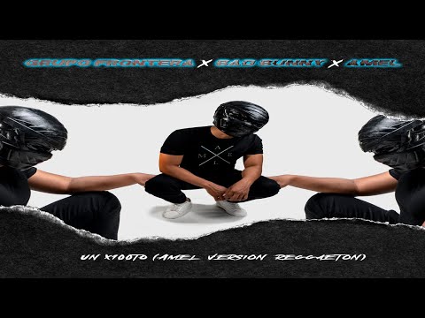Grupo Frontera x Bad Bunny - un x100to (Amel  Z Version Reggaeton)