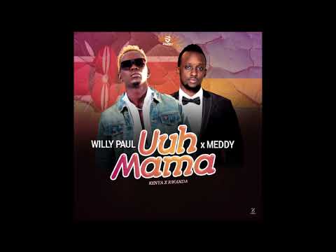 UUH MAMA - WILLY PAUL X MEDDY (OFFICIAL AUDIO)