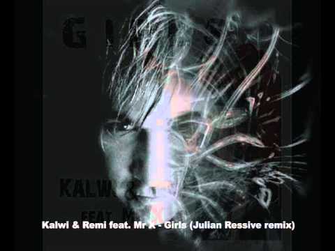 Kalwi & Remi feat. Mr. X - Girls (Julian Ressive remix)