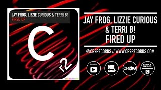 Jay Frog, Lizzie Curious & Terri B! - Fired Up