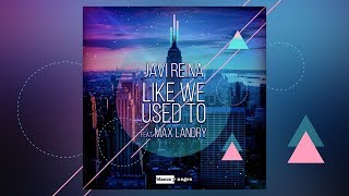 Javi Reina feat. Max Landry - Like We Used To [Official]