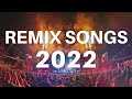 DANCE REMIX SONGS 2022 - Mashups & Remixes Of Popular Songs 2022