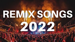 DANCE REMIX SONGS 2022 - Mashups & Remixes Of 