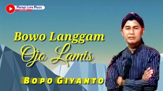 Download lagu bowo langgam ojo lamis - bopo Giyanto official @gusmerapirecord mp3