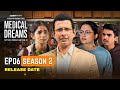 Medical Dreams Season 2 Release Date Medical Dreams Season 2 Episode 1 Girliyapa