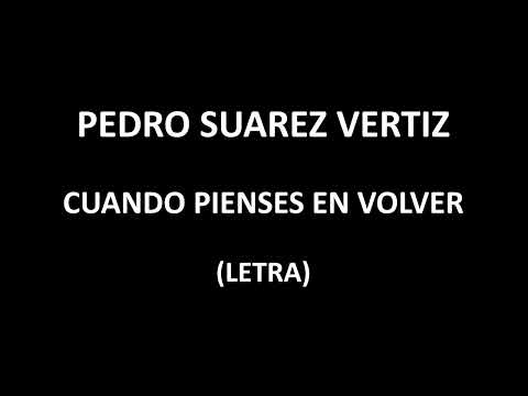 Pedro Suarez  Vertiz - Cuando pienses en volver (Letra/Lyrics)