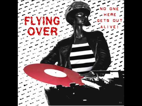 FLYING OVER-Four Wheel Action-No One Here Gets Out Alive Lp 2010.wmv