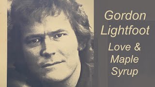 Gordon Lightfoot - 'Love &amp; Maple Syrup'