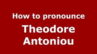 How to pronounce Theodore Antoniou