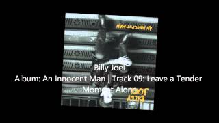 Billy Joel | An Innocent Man | 09   Leave a Tender Moment Alone