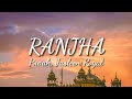 Ranjha (Lyrics) | Shershaah |Sidharth-Kiara | B Praak | Jasleen Royal |Roy | Anvita Dutt