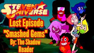 Steven Universe Lost Episode:  Smashed Gems  by Th