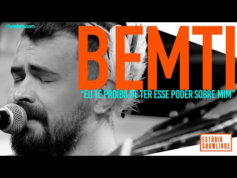 Bemti - Eu Te Proíbo De Ter Esse Poder Sobre Mim - Ao Vivo no Estúdio Showlivre 2019