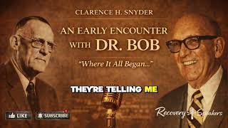 Clarence Snyder — An Early Encounter with Dr. Bob | AA Pioneer Story
