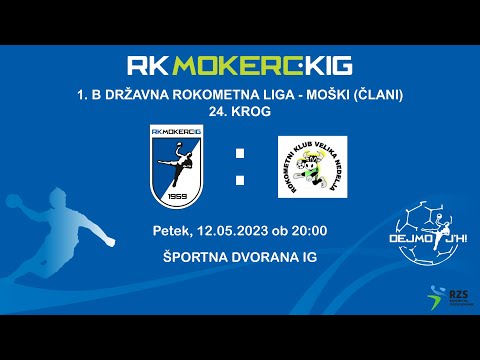 24. KROG - 1.B DRL - MOŠKI (2022/23): ŠD MOKERC - KIG : RK VELIKA NEDELJA [PRENOS]