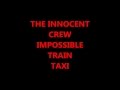 THE INNOCENT CREW IMPOSSIBLE TRAIN