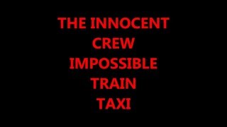 THE INNOCENT CREW - IMPOSSIBLE TRAIN