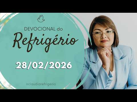 Devocional do Refrigério 28/02/26 |ALMA EM PAZ, É A QUE DESAPEGA! | Missionária Cláudia Refrigério