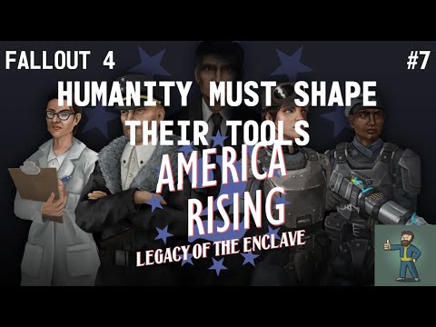 Humanity Must Shape Their Tools – Fallout 4 America Rising 2 #7