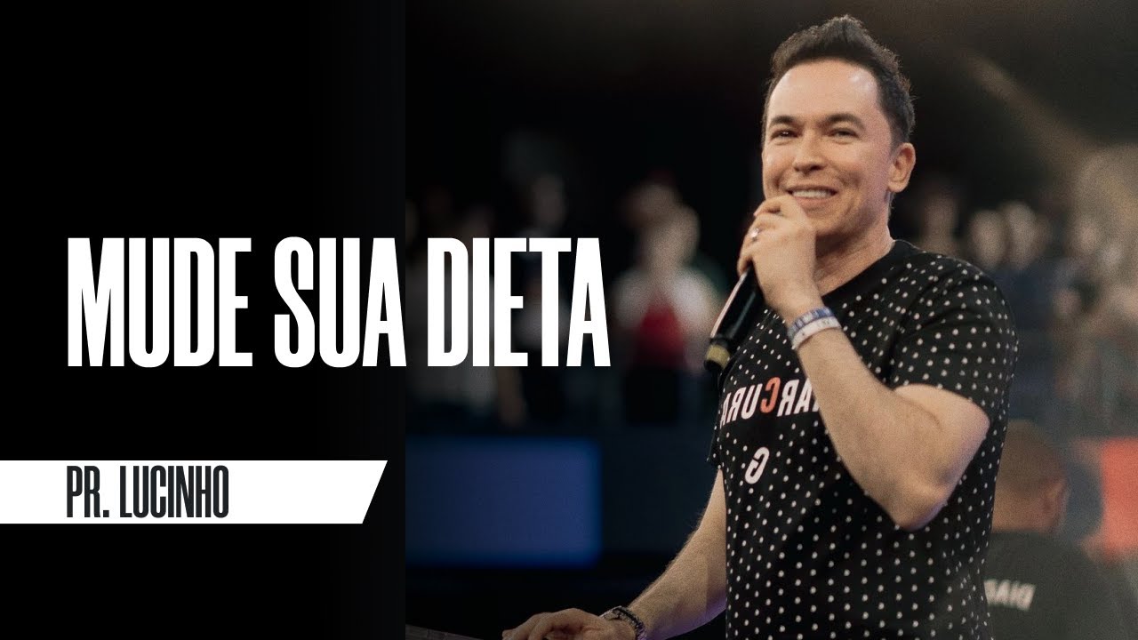 Mude sua dieta | Pr. Lucinho