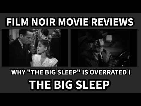 FILM NOIR Movie Reviews - Why THE BIG SLEEP Is OVERRATED !