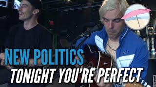 New Politics - Tonight You&#39;re Perfect (Live at the Edge)
