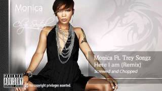 Monica Feat. Trey Songz - Here I am (Remix) (Screwed and Chopped)