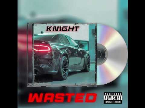 KN1GHT- Wasted (Official Audio)