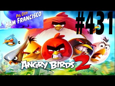 Angry Birds 2-Pig City Ham Francisco Level-431 Three Star Walkthrough