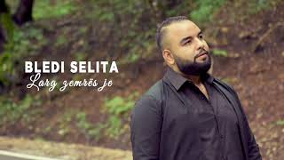 Bledi Selita - Larg Zemrës Je