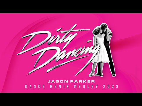 DIRTY DANCING MEGAMIX 2023 | Jason Parker Remix Medley | 80s Movie