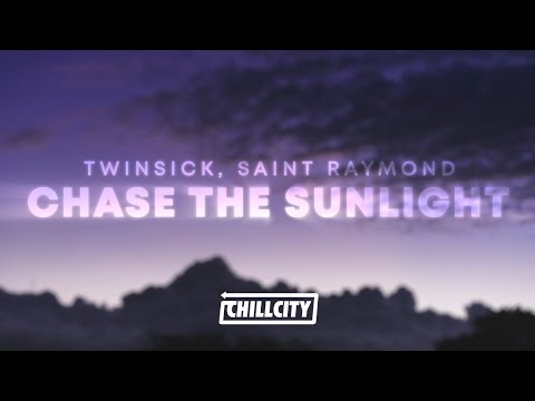 TWINSICK, Saint Raymond - Chase The Sunlight (Lyrics)