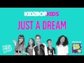 KIDZ BOP Kids - Just a Dream (KIDZ BOP 19)