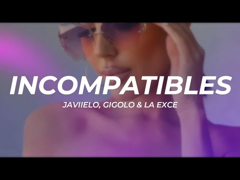 Javiielo, Gigolo & La Exce - Incompatibles || LETRA