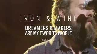 Iron & Wine - 'Dreamers and Makers are my Favorite People' (TRAILER)