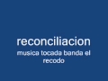 reconciliación--musica tocada banda el recodo