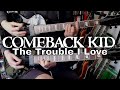 Comeback Kid - The Trouble I Love (Guitar Cover)