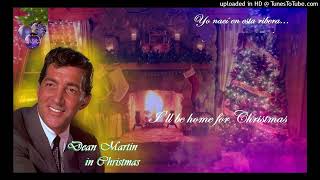 I_ll be home for Christmas - Dean Martin.