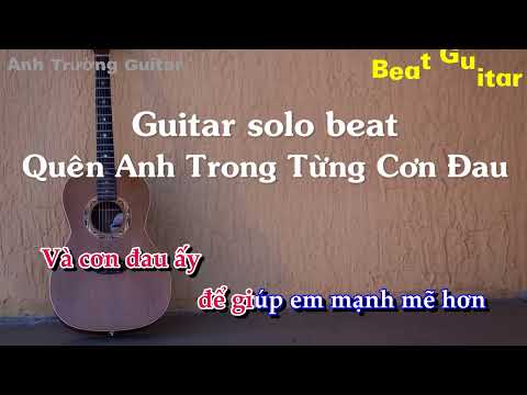 Karaoke Quên Anh Trong Từng Cơn Đau - Guitar Solo Beat Acoustic | Anh Trường Guitar