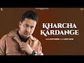 KHARCHA KARDANGE (Official Audio) Hustinder Ft. Sargi Maan | Desi Crew | Mahol | Punjabi Song