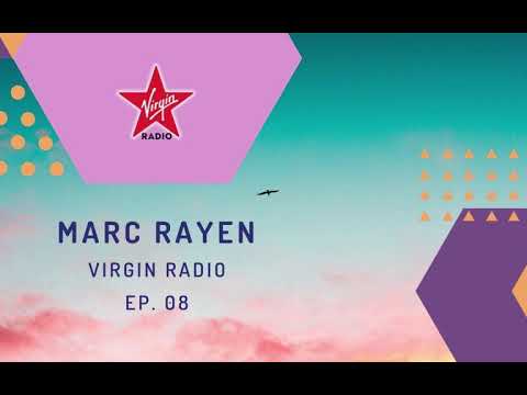 MARC RAYEN @ VIRGIN RADIO - EP 8