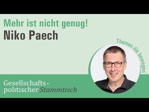 , title : 'Niko Paech: Mehr ist nicht genug! - vernünftiges Wirtschaften | Gesellschaftspolitischer Stammtisch'
