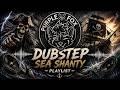 Dubstep Sea Shanty Playlist 🏴‍☠️⚡ | Pirate Bass, Storm Drops & Tavern Wubs