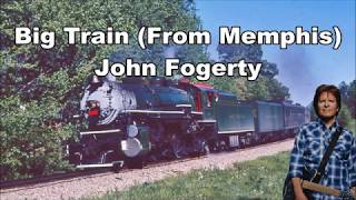 Big Train From Memphis John Fogerty with Lyrics