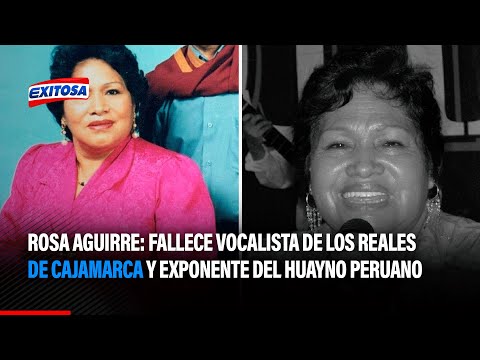 🔵🔴Rosa Aguirre Salinas: Fallece vocalista de Los Reales de Cajamarca' y exponente del huayno peruano