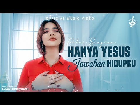 Hanya Yesus Jawaban Hidupku - Putri Siagian (Official Music Video)