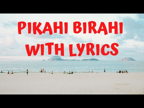 Pikahi Birahi With Lyrics