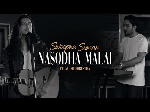 Nasodha Malai - Swoopna Suman ft. Ayush (Official MV)
